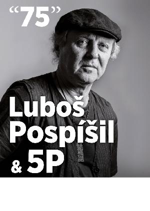 koncert - Luboš Pospíšil & 5P "75"