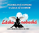 LÁSKA NEBESKÁ - Muzikál s písněmi Waldemara Matušky